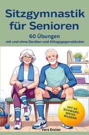 Cover von Sitzgymnastik für Senioren - 60 Übungen mit und ohne Geräten und Alltagsgegenständen