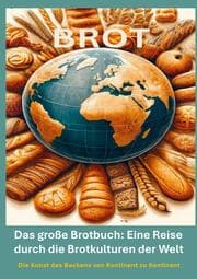 Cover von Das große Brotbuch: Eine Reise durch die Brotkulturen der Welt -