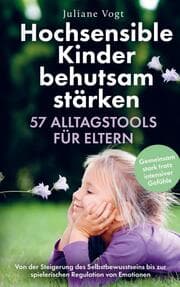 Cover von Hochsensible Kinder behutsam stärken: 57 Alltagstools für Eltern