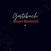 Cover von Gästebuch Rosen Hochzeit- Gästebuch Blanko