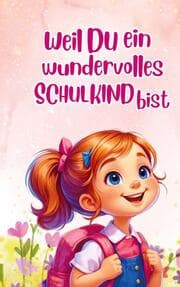 Cover von Einschlulung: Weil du ein wundervolles Schulkind bist (für Mädchen)