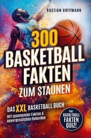 Cover von 300 Basketball Fakten zum Staunen: Das XXL Basketball Buch mit spannenden Fakten & unvergesslichen Rekorden