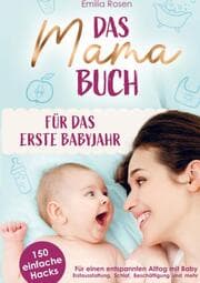 Cover von Das Mama-Buch für das erste Babyjahr - 150 einfache Hacks für einen entspannten Alltag mit Baby - Erstausstattung, Schlaf, Beschäftigung und mehr
