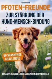 Cover von Pfoten-Freunde: 66 spannende Challenges zur Stärkung der Hund-Mensch-Bindung und zur Förderung des Wohlbefindens deines Hundes