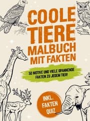 Cover von Coole Tiere Malbuch mit Fakten: 50 schöne Motive und viele spannende Fakten zu jedem Tier! Für Kinder ab 8 Jahre - Inkl. Fakten Quiz