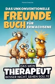 Cover von Das unkonventionelle Freundebuch für Erwachsene - Das mein Therapeut besser nicht sehen sollte