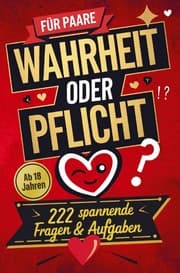 Cover von Wahrheit oder Pflicht: Das Spiel für Paare mit 222 spannenden Fragen & Aufgaben - Mehr Leidenschaft, Spaß & Nähe - Die ultimative Paar-Challenge