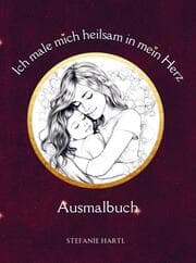 Cover von Ich male mich heilsam in mein Herz Ausmalbuch