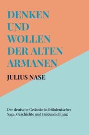 Cover von Denken und Wollen der alten Armanen Band 2 - Der deutsche Gedanke in frühdeutscher Sage, Geschichte und Heldendichtung