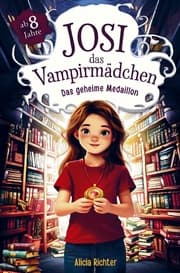 Cover von Josi das Vampirmädchen - Ein spannendes Kinderbuch ab 8 Jahren über Mut, Freundschaft und die Kraft, anders zu sein (Große Schrift für Erstleser)