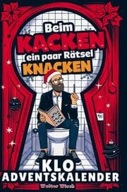 Cover von Beim Kacken ein paar Rätsel knacken - Der Klo Adventskalender für Männer
