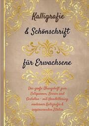 Cover von Kalligrafie & Schönschrift für Erwachsene: Das große Übungsheft zum Entspannen, Lernen und Gestalten