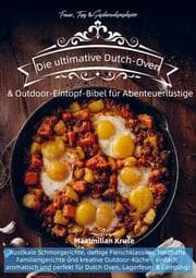 Cover von Feuer, Topf & Geschmacksexplosion - Die ultimative Dutch-Oven & Outdoor-Eintopf-Bibel für Abenteuerlustige