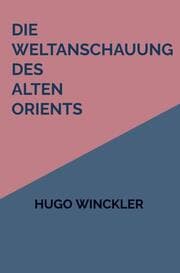 Cover von Die Weltanschauung des Alten Orients