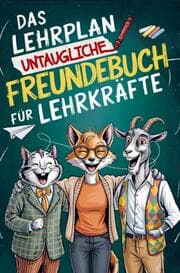 Cover von Das Lehrplan untaugliche Freundebuch für Lehrer - ungeeignet für Schüler