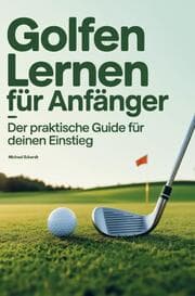Cover von Golfen lernen für Anfänger - Der praktische Guide für deinen Einstieg