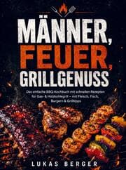 Cover von Männer, Feuer, Grillgenuss