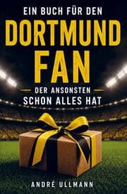 Cover von Ein Buch für den Dortmund Fan, der schon alles hat