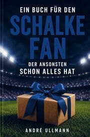 Cover von Ein Buch für den Schalke Fan, der ansonsten schon alles hat