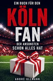 Cover von Ein Buch für den Köln Fan, der ansonsten schon alles hat