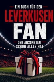 Cover von Ein Buch für den Leverkusen Fan, der ansonsten schon alles hat