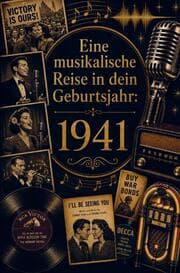 Cover von Eine musikalische Reise in dein Geburtsjahr: 1941