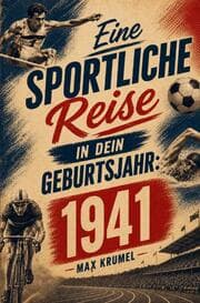 Cover von Eine sportliche Reise in dein Geburtsjahr: 1941