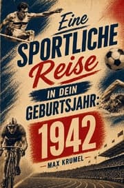 Cover von Eine sportliche Reise in dein Geburtsjahr: 1942