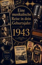 Cover von Eine musikalische Reise in dein Geburtsjahr: 1943
