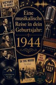Cover von Eine musikalische Reise in dein Geburtsjahr: 1944
