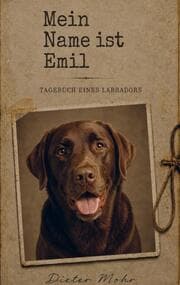 Cover von Mein Name ist Emil - Tagebuch eines Labradors