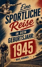Cover von Eine sportliche Reise in dein Geburtsjahr: 1945