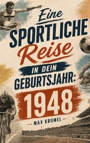 Cover von Eine sportliche Reise in dein Geburtsjahr: 1948
