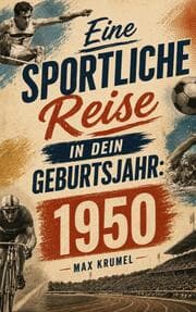 Cover von Eine sportliche Reise in dein Geburtsjahr: 1950