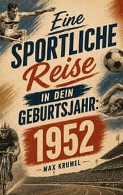 Cover von Eine sportliche Reise in dein Geburtsjahr: 1952