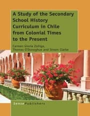 Cover von A Study of the Secondary School History Curriculum in Chile from Colonial Times to the Present