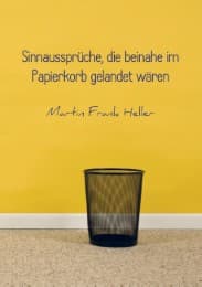 Cover von Sinnaussprüche, die beinahe im Papierkorb gelandet wären