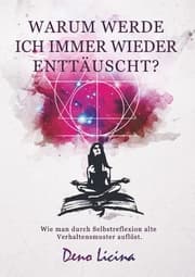 Cover von Warum werde ich immer wieder enttäuscht? Wie man durch Selbstreflexion alte Verhaltensmuster aufbricht.