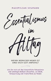Cover von Essentialismus im Alltag - wenn weniger mehr ist und sich gut anfühlt: