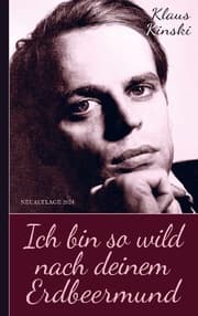 Cover von Klaus Kinski: Ich bin so wild nach deinem Erdbeermund (Unzensierte Originalfassung)