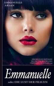Cover von Emmanuelle oder die Lust der Frauen (Der originale erste Band des Erotik-Bestsellers; unzensierte Ausgabe)