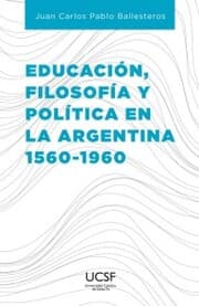 Cover von Educación, filosofía y política en la Argentina 1560-1960