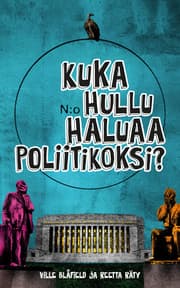 Cover von Kuka hullu haluaa poliitikoksi?