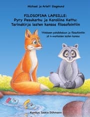 Cover von FILOSOFIAA LAPSILLE: Pyry Pesukarhu ja Karoliina Kettu: Tarinakirja lasten kanssa filosofointiin