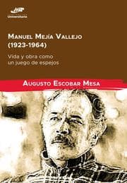 Cover von Manuel Mejía Vallejo (1923-1964): vida y obra como un juego de espejos
