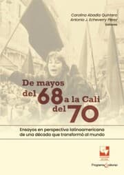 Cover von De mayos del 68 a la Cali del 70. Ensayos en perspectiva latinoamericana de una década que transformó al mundo