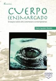 Cover von Cuerpo enmarcado: ensayos sobre arte colombiano contemporáneo