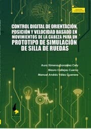 Cover von Control digital de orientación, posición y velocidad basado en movimientos de la cabeza para un prototipo de simulación de silla de ruedas