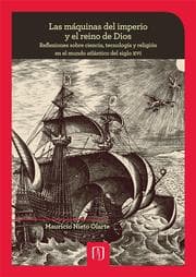 Cover von Las máquinas del imperio y el reino de Dios: reflexiones sobre ciencia, tecnología y religión en el mundo atlántico del siglo XVI
