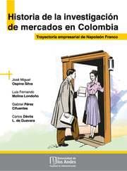 Cover von Historia de la investigación de mercados en Colombia. Trayectoria empresarial de Napoleón Franco